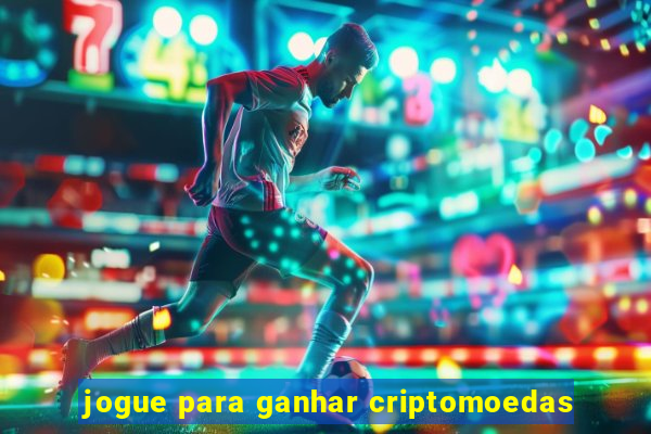 jogue para ganhar criptomoedas